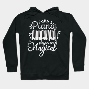 Piano Players Are Magical, Pianist Teacher Musical Gift design Hoodie